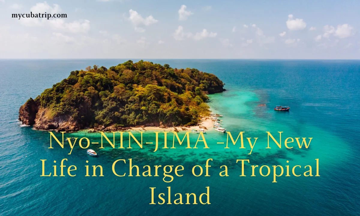 Nyo-NIN-JIMA -My New Life in Charge of a Tropical Island