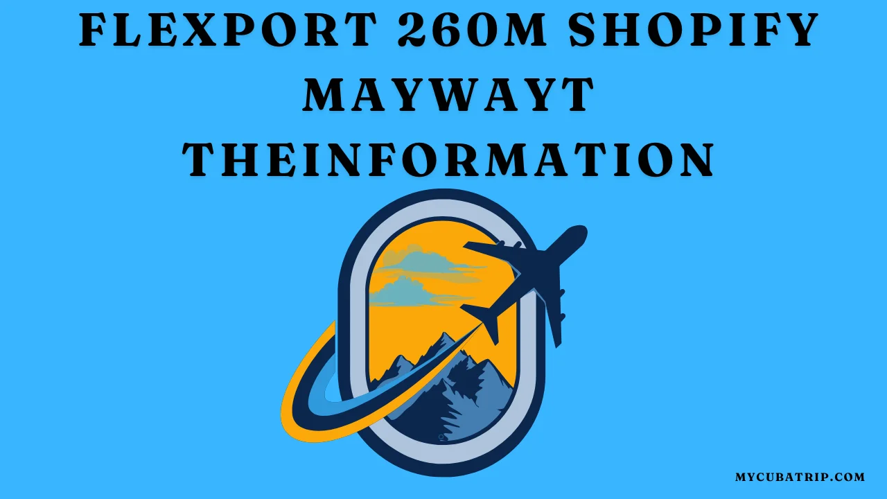 Flexport 260m Shopify Maywayt Theinformation
