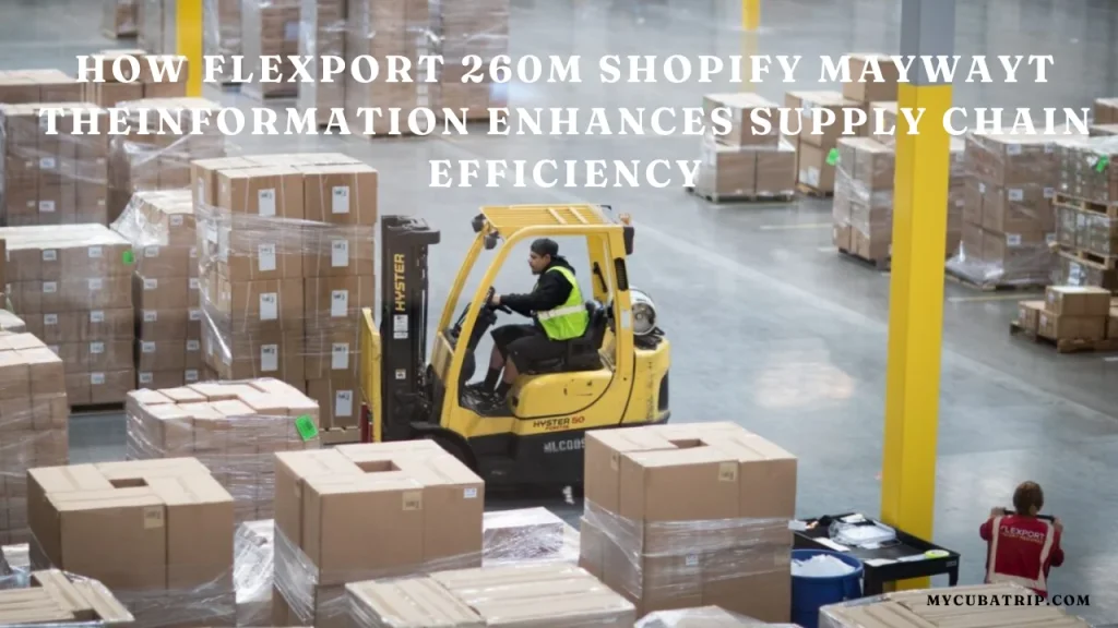 Flexport 260m Shopify Maywayt Theinformation